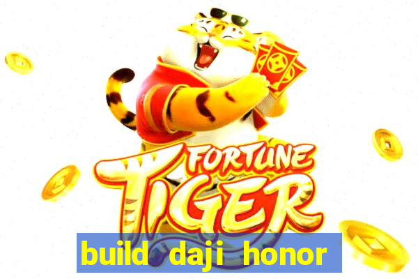 build daji honor of kings